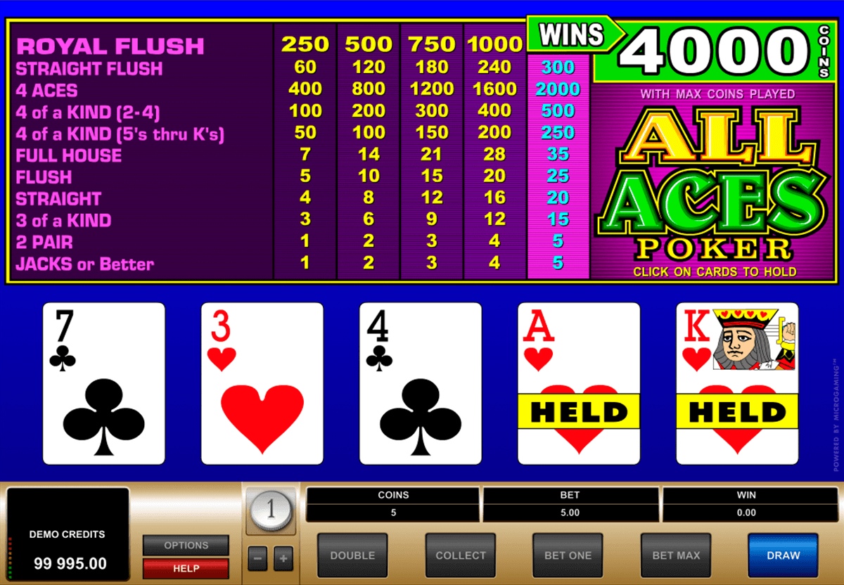 Play All Aces Poker by Microgaming.All Aces Poker video poker has 11 different combinations.The player has the opportunity to double his winnings in the multiplication game.The maximum prize is coins.The game was developed and released by Microgaming.The user can pin the selected cards for one game round.